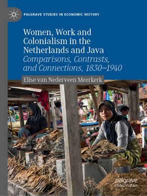cover image of Women, Work and Colonialism in the Netherlands and Java